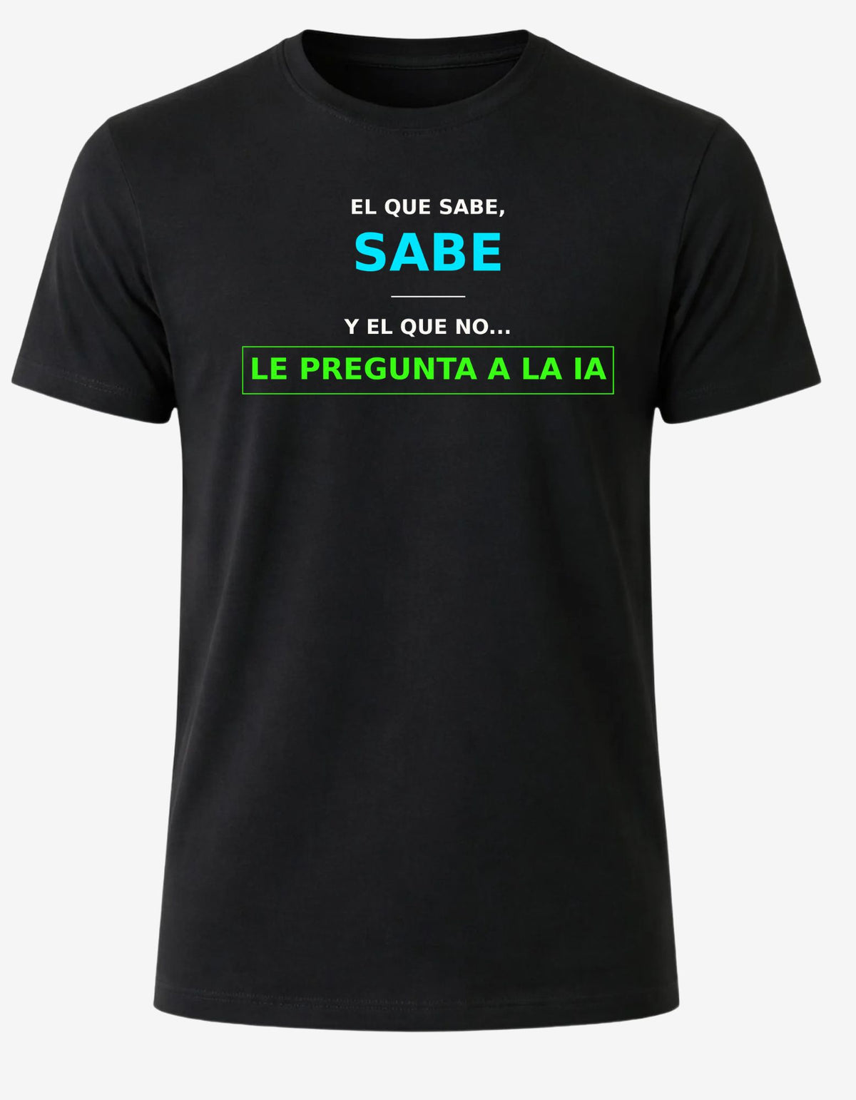 Polera "El que sabe, sabe... y el que no, le pregunta a la IA"