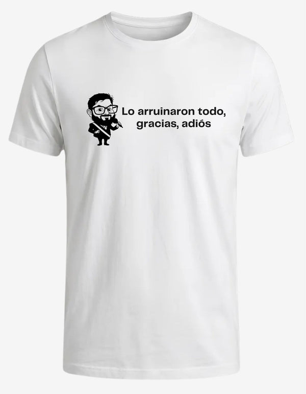 Polera "Lo arruinaron todo, gracias, adiós" (Edición Presidencial)
